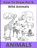 How to Draw Pet and Wild Animals: Easy Way With Fun Step by Step B0BB5XJM6B Book Cover