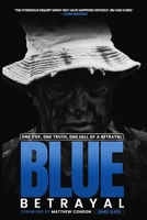 Blue Betrayal: One Cop. One Truth. One Hell of a Betrayal. 1923810820 Book Cover