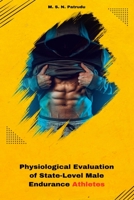 Physiological Evaluation of State-Level Male Endurance Athletes 1805253611 Book Cover