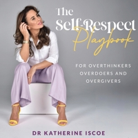 The Self-Respect Playbook for Overthinkers, Overdoers and Overgivers 9948684605 Book Cover