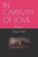 IN CAPTIVITY OF LOVE: Book 4 B08H4WQXD5 Book Cover