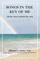 Songs in the Key of Me: Music that Lights My Life B0FFKV9BDT Book Cover