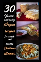 30 sweet and salty vegan recipes for a rich and healty dinner: With step-by-step explanation and must-see cooking secrets. 1650047584 Book Cover