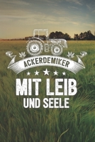 Ackerdemiker Mit Leib Und Seele: 120 Seiten Notizbuch F�r Landwirte, Bauern Und Traktorfahrer Landwirt Und Landwirtin Geschenk Feld Kuh Bauernhof 1676050450 Book Cover
