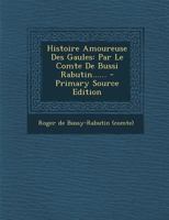 Histoire amoureuse des Gaules 1482343088 Book Cover