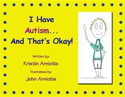 I Have Autism and That's Okay! 0989112160 Book Cover