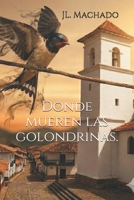 Donde mueren las golondrinas. (Spanish Edition) B0GCFH1DNC Book Cover