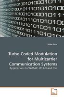 Turbo Coded Modulation for Multicarrier Communication Systems: Applications to WiMAX, WLAN and DSL 3639208927 Book Cover