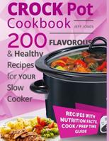 Crock Pot Cookbook - 200 Flavorous and Healthy Recipes for Slow Cooker 1548083402 Book Cover