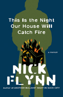 This Is the Night Our House Will Catch Fire: A Memoir 1324005548 Book Cover