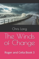 The Winds of Change: Roger and Celia Book 3 (A Roger and Celia Story) B0G123MJ7L Book Cover