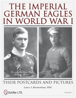 The Imperial German Eagles in World War I: Their Postcards and Pictures - Vol.3 0764337645 Book Cover