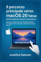 Il percorso principale verso macOS 26 Tahoe - Guida utente per anziani e principianti: Sblocca la potenza del tuo dispositivo Apple: un viaggio visivo attraverso l'informatica senza sforzo B0FSZBD3L8 Book Cover