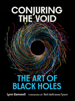 Conjuring the Void: The Art of Black Holes 0262049961 Book Cover