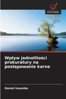 Wplyw jednolitosci prokuratury na postepowanie karne (Polish Edition) 620971952X Book Cover