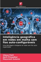 Inteligência geográfica em redes em malha sem fios auto-configuráveis 6630240294 Book Cover