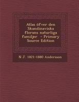 Atlas Ofver Den Skandinaviska Florans Naturliga Familjer 1246061813 Book Cover