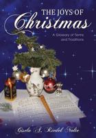 The Joys of Christmas: A Glossary of Terms and Traditions 1770699562 Book Cover