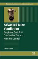 Advanced Mine Ventilation: Respirable Coal Dust, Combustible Gas and Mine Fire Control 0081004575 Book Cover