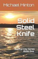 Solid Steel Knife (Coastal City Book 1) 1731042159 Book Cover