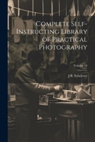 Complete Self-instructing Library of Practical Photography; Volume 10 1021459909 Book Cover