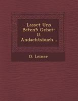 Lasset Uns Beten!: Gebet- U. Andachtsbuch... 1249938023 Book Cover