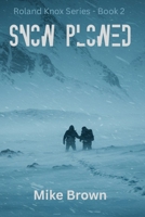 Snow Plowed (Roland Knox) B0FGTWRQDP Book Cover