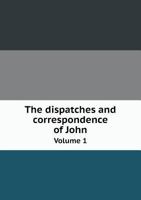 The despatches and correspondence of John, second earl of Buckinghamshire, ambassador to the court of Catherine II, of Russia 1762-1765 Volume 1 5518618751 Book Cover