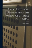 Basic Attitudes Underlying the Works of Shirley Ann Grau 1015086500 Book Cover