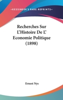 Recherches Sur L'Histoire De L' Economie Politique (1898) 1160243298 Book Cover
