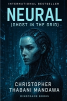 Neural: Ghost In The Grind B0FJMSR319 Book Cover