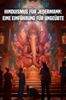 Hinduismus für jedermann: Eine Einführung für Ungeübte B0CGWN343R Book Cover