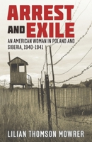 Arrest and Exile: The True Story of a Woman in Poland and Siberia 1940-41 B0CPRJFS96 Book Cover