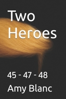Two Heroes: 45 - 47 - 48 B0FRWSF3SP Book Cover
