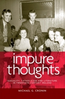 Impure Thoughts: Sexuality, Catholicism and Literature in Twentieth-Century Ireland 0719086132 Book Cover