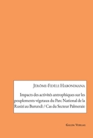 Impacts des activités antrophiques sur les peuplements végetaux du Parc National de la Rusizi au Burundi / cas du Secteur Palmeraie 3962032576 Book Cover