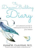 The DreamBuilding Diary: your personal journey to creating and living the life of your dreams 0692927433 Book Cover