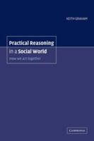 Practical Reasoning in a Social World: How We Act Together 0521039134 Book Cover