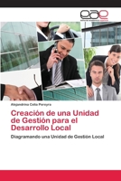 Creación de una Unidad de Gestión para el Desarrollo Local: Diagramando una Unidad de Gestión Local 365907814X Book Cover