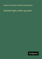 Samlede digte, ældre og nyere (Danish Edition) 3386591590 Book Cover