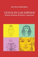 VENUS EN LOS ESPEJOS: HISTORIA FEMENINA DE BELLEZA Y OPRESIONES (Spanish Edition) B0F2N7CK4S Book Cover