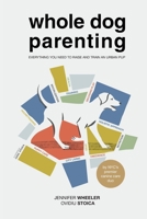 Whole Dog Parenting: Everything You Need to Raise and Train an Urban Pup B0BZ2XVV6L Book Cover