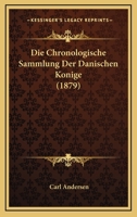 Die Chronologische Sammlung Der Danischen Konige (1879) 1120434300 Book Cover