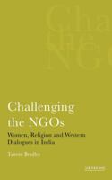Challenging the NGOs: Women, Religion and Development in India 1848859678 Book Cover