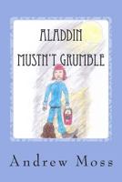 Aladdin Mustn't Grumble 1482074370 Book Cover