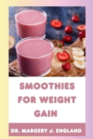 Smoothies For Weight Gain: 20 Wholesome, Healthy and Nutritious Smoothie Recipes For Weight Gain B0CH23Z4K4 Book Cover