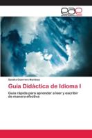 Guía Didáctica de Idioma I: Guía rápida para aprender a leer y escribir de manera efectiva 6202166711 Book Cover