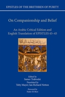 On Companionship and Belief: An Arabic Critical Edition and English Translation of Epistles 43-45 0198784678 Book Cover
