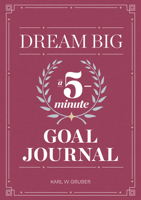 Dream Big: A Five-Minute Goal Journal 1641527633 Book Cover