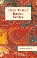 They Tasted Bayou Water: A Brief History of Iberia Parish 1565544382 Book Cover